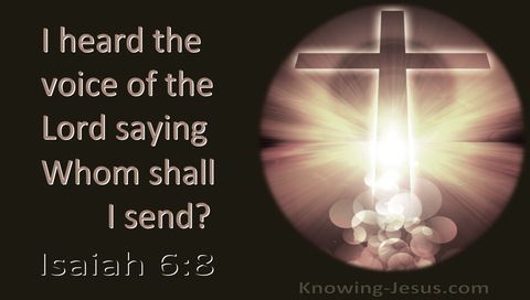Isaiah 6:8 I Heard The Voice Of The Lord Saying Whom Shall I Send (brown)
